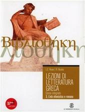 Lezioni di letteratura greca. Con espansione online. Vol. 3: L'eta ellenistica e imperiale.