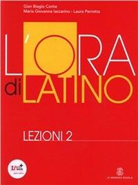 L' ora di latino. Lezioni. Con espansione online. Vol. 2 - Gian Biagio Conte, Rolando Ferri, Laura Perrotta - Libro Le Monnier 2012 | Libraccio.it