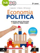 Economia politica. Scienza delle finanze. Per la 5ª classe delle Scuole superiori. Con e-book. Con espansione online
