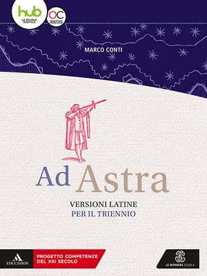 Ad astra. Versioni latine per il triennio. Con e-book. Con espansione online  - Libro Mondadori Education 2018 | Libraccio.it