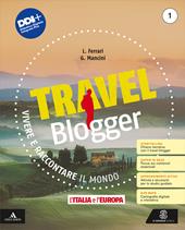 Travel blogger. Con Atlante operativo. Con e-book. Con espansione online. Vol. 1