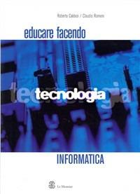 Educare facendo tecnologia. Informatica - Roberto Caldesi, Rita Massai - Libro Mondadori Education 2005 | Libraccio.it