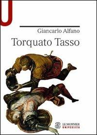 Torquato Tasso - Giancarlo Alfano - Libro Mondadori Education 2010, Le Monnier università | Libraccio.it