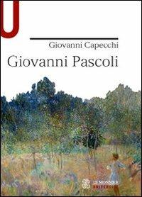 Giovanni Pascoli - Giovanni Capecchi - Libro Mondadori Education 2011, Le Monnier università | Libraccio.it