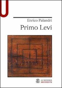 Primo Levi - Enrico Palandri - Libro Mondadori Education 2011, Le Monnier università | Libraccio.it