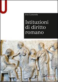Istituzioni di diritto romano - Eva Cantarella - Libro Mondadori Education 2015, Sintesi | Libraccio.it