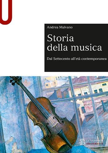 Storia della musica. Dal Settecento all’età contemporanea - Andrea Malvano - Libro Le Monnier Università 2019, Sintesi | Libraccio.it