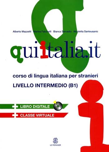 Qui Italia.it. Corso di lingua italiana per stranieri. Livello B1. Con CD Audio. Con CD-ROM  - Libro Mondadori Education 2012 | Libraccio.it