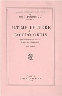 Opere. Vol. 4: Ultime lettere di Jacopo Ortis,. - Ugo Foscolo - Libro Mondadori Education 1970, Ediz.nazionale delle opere di U.Foscolo | Libraccio.it