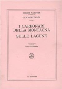 I carbonari della montagna-Sulle lagune - Giovanni Verga - Libro Mondadori Education 1988, Ediz.nazionale delle opere di G.Verga | Libraccio.it