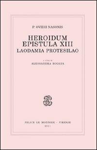 Heroidum epistula XIII. Laodamia Protesilao - P. Nasone Ovidio - Libro Mondadori Education 2011 | Libraccio.it