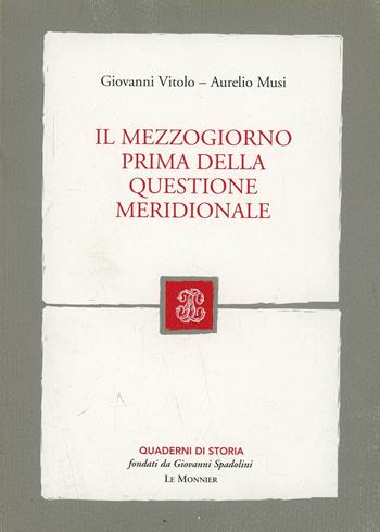 Il Mezzogiorno prima della questione meridionale - Giovanni Vitolo, Aurelio Musi - Libro Mondadori Education 2004, Quaderni di storia | Libraccio.it