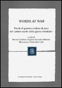 Words at War. Parole di guerra e culture di pace nel «primo secolo delle guerre mondiali»  - Libro Mondadori Education 2005, Le Monnier università | Libraccio.it