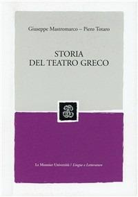 Storia del teatro greco - Giuseppe Mastromarco, Piero Totaro - Libro Mondadori Education 2008 | Libraccio.it