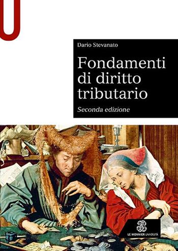 Fondamenti di diritto tributario - Dario Stevanato - Libro Le Monnier Università 2022, Sintesi | Libraccio.it