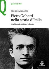 Piero Gobetti nella storia d'Italia. Una biografia politica e culturale
