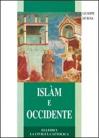 Islam e Occidente. Un dialogo difficile ma necessario - Giuseppe De Rosa - Libro Editrice Elledici 2004, Credere oggi | Libraccio.it