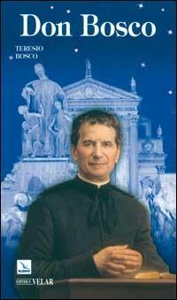 Don Bosco. Il santo dei giovani - Teresio Bosco - Libro Editrice Elledici 2005, Biografie | Libraccio.it