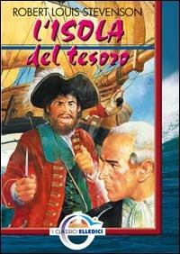 L'isola del tesoro - Robert Louis Stevenson - Libro Editrice Elledici 2005, I classici | Libraccio.it