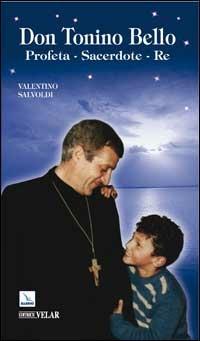 Don Tonino Bello. Profeta, sacerdote, re - Valentino Salvoldi - Libro Editrice Elledici 2006, Biografie | Libraccio.it