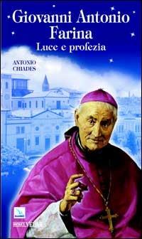 Giovanni Antonio Farina. Luce e profezia - Antonio Chiades - Libro Editrice Elledici 2007, Biografie | Libraccio.it
