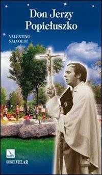 Don Jerzy Popieluszko. Passione per la verità - Valentino Salvoldi - Libro Editrice Elledici 2010, Biografie | Libraccio.it