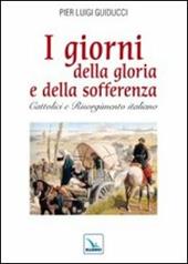 I giorni della gloria e della sofferenza. Cattolici e Risorgimento italiano