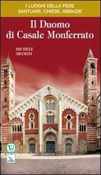 Il duomo di Casale Monferrato - Michele Aramini - Libro Editrice Elledici 2011, I luoghi della fede | Libraccio.it
