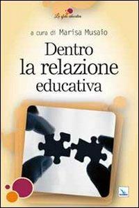 Dentro la relazione educativa  - Libro Editrice Elledici 2012, La sfida educativa | Libraccio.it