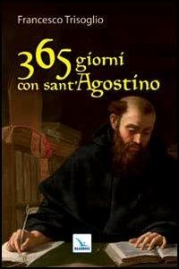 365 giorni con sant'Agostino - Francesco Trisoglio - Libro Editrice Elledici 2013, Pensieri per la riflessione | Libraccio.it