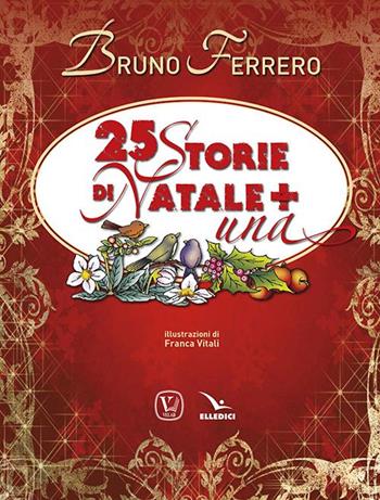 25 storie di Natale + una. Nuova ediz. - Bruno Ferrero - Libro Editrice Elledici 2022, Sussidi per il Natale e la Pasqua | Libraccio.it