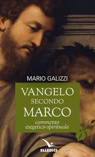 Vangelo secondo Marco. Commento esegetico-spirituale  - Libro Editrice Elledici 2006, Commenti al Nuovo Testamento | Libraccio.it