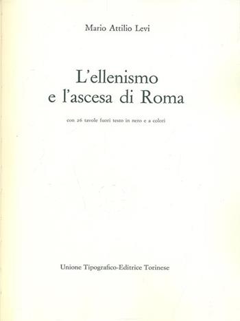 Storia universale dei popoli e delle civiltà. Vol. 4: L'Ellenismo e l'Ascesa di Roma - Mario A. Levi - Libro UTET 1981, Storia univ. dei popoli e delle civiltà | Libraccio.it