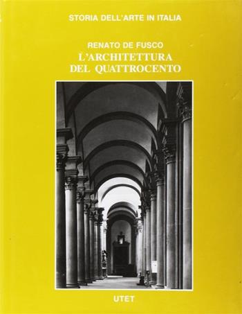 L'architettura del Quattrocento - Renato De Fusco - Libro UTET 1982, Storia dell'arte in Italia | Libraccio.it