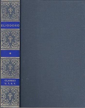 Le etiopiche - Eliodoro - Libro UTET 2003, Classici greci | Libraccio.it