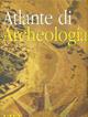 Atlante di archeologia  - Libro UTET 1995, Atlanti | Libraccio.it