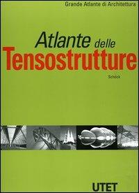 Atlante delle tensostrutture. Ediz. illustrata - Hans-Joachim Schock - Libro UTET 2001, Grande atlante di architettura | Libraccio.it