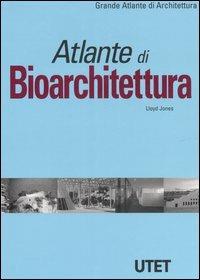 Atlante di bioarchitettura - David L. Jones - Libro UTET 2002, Grande atlante di architettura | Libraccio.it