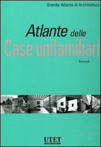 Atlante delle case unifamiliari. Ediz. illustrata - Christian Schittich - Libro UTET 2002, Grande atlante di architettura | Libraccio.it