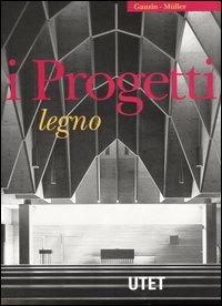 I progetti. Ediz. illustrata. Vol. 2: Legno - Dominique Gauzin-Müller - Libro UTET 2003, Grande atlante di architettura. Progetti | Libraccio.it