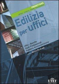 Edilizia per uffici. Progettare. Metodi, tecniche, norme, realizzazioni. Ediz. illustrata. Vol. 1  - Libro UTET 2004 | Libraccio.it