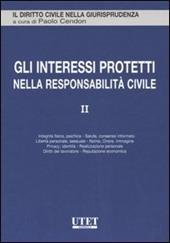 Gli interessi protetti nella responsabilità civile. Vol. 2