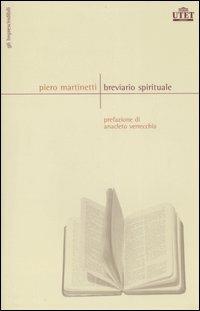 Breviario spirituale - Piero Martinetti - Libro UTET 2006, Gli Imprescindibili | Libraccio.it