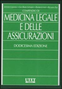 Compendio di medicina legale e delle assicurazioni - Antonio Cazzaniga, Caio M. Cattabeni, Ranieri Luvoni - Libro UTET 2006 | Libraccio.it