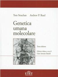 Genetica molecolare umana - Tom Strachan, Andrew P. Read - Libro Utet Scienze Mediche 2007 | Libraccio.it