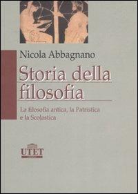 Storia della filosofia. Vol. 1: La filosofia antica, la patristica, la scolastica - Nicola Abbagnano - Libro UTET 2006 | Libraccio.it