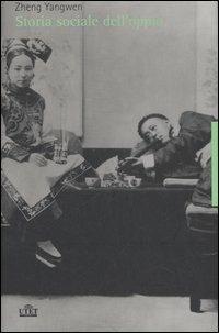 Storia sociale dell'oppio - Yangwen Zheng - Libro UTET 2007 | Libraccio.it