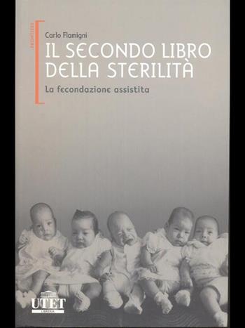 Il secondo libro della sterilità. Vol. 2 - Carlo Flamigni - Libro UTET 2008 | Libraccio.it