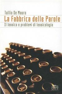 La fabbrica delle parole - Tullio De Mauro - Libro UTET 2008 | Libraccio.it