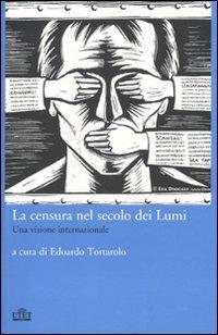 La censura nel secolo dei Lumi. Una visione internazionale  - Libro UTET 2011 | Libraccio.it